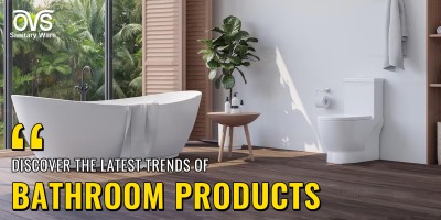 Discover the Latest Trend of Modern Bathroom Products